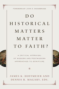Introducing DO HISTORICAL MATTERS MATTER TO FAITH?